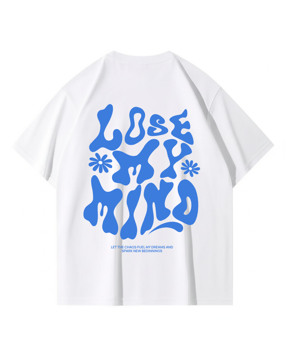 Lose My Mind Tişört