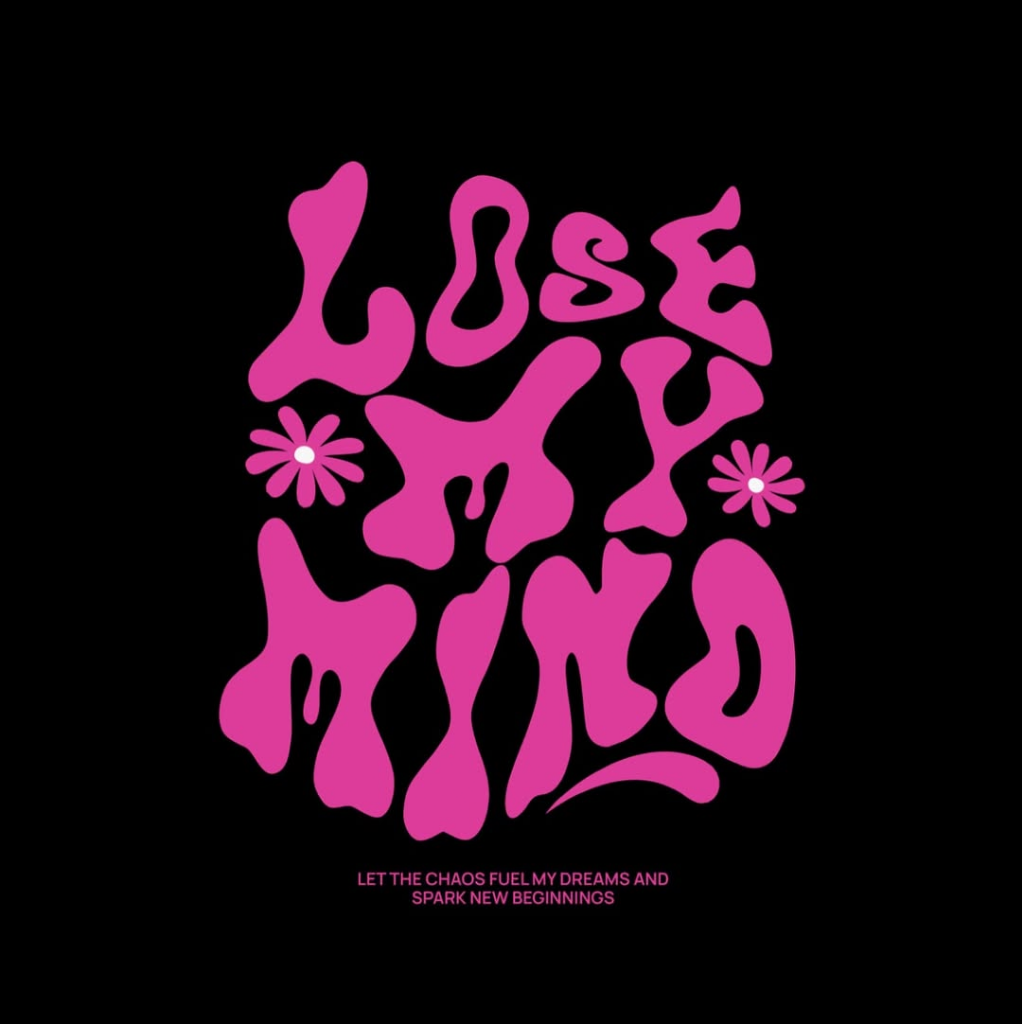 Lose My Mind Design